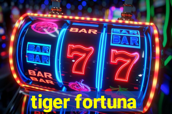 tiger fortuna