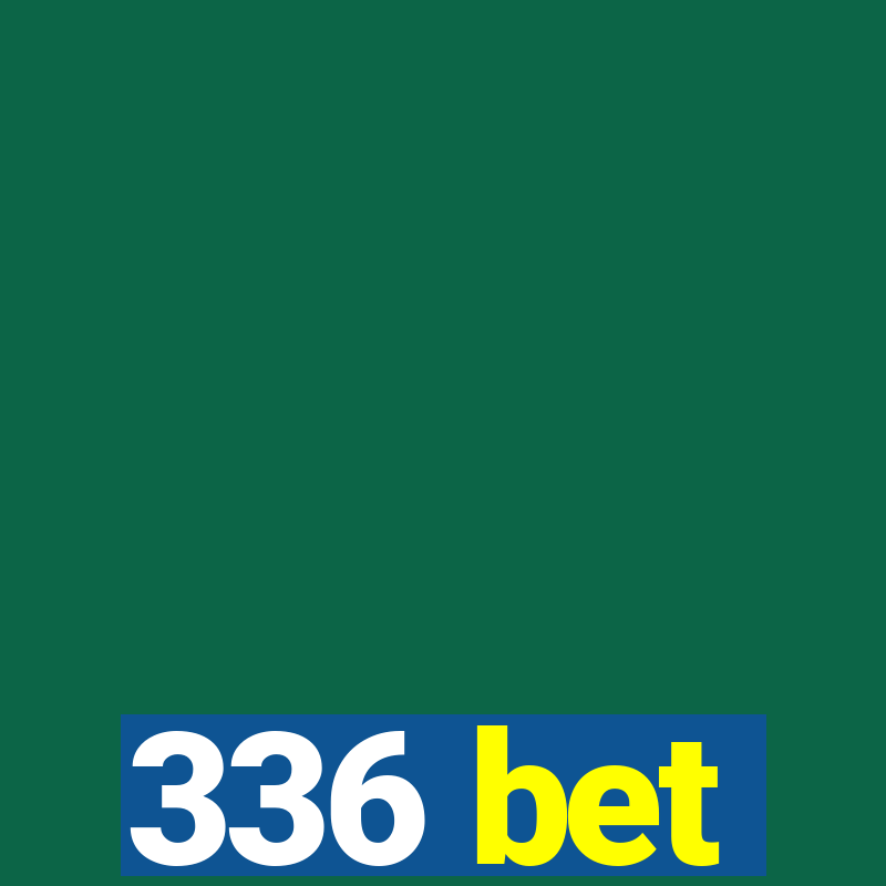 336 bet