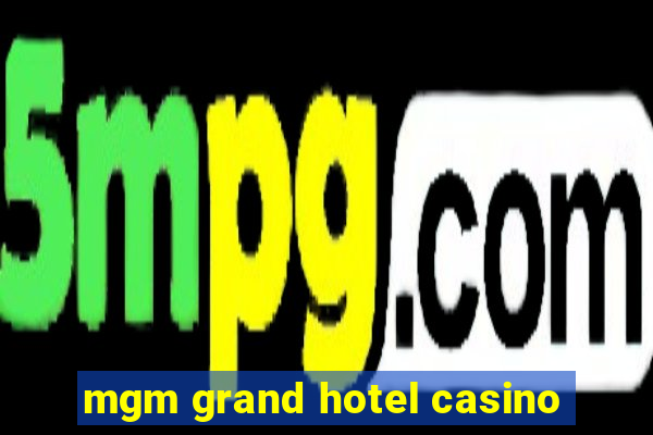 mgm grand hotel casino