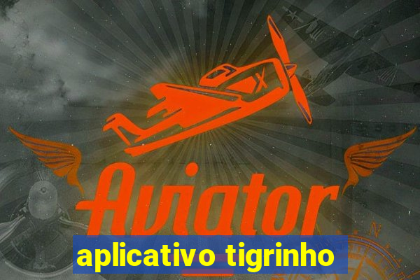 aplicativo tigrinho