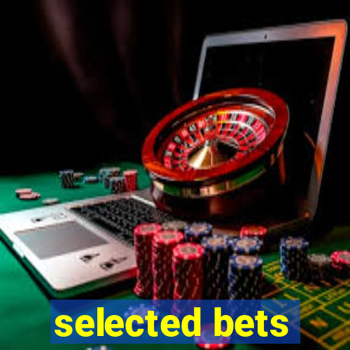 selected bets