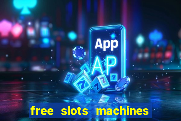 free slots machines to play