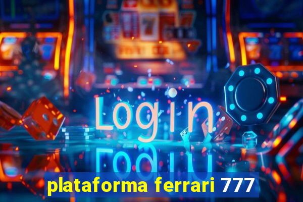 plataforma ferrari 777