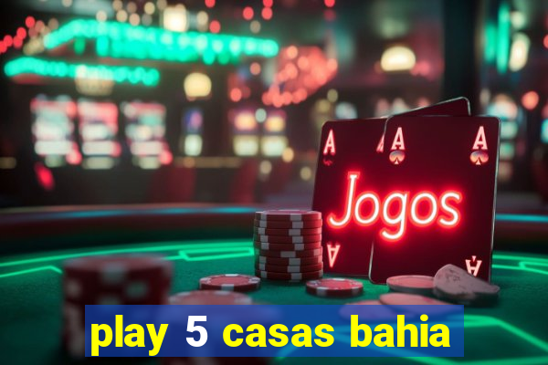 play 5 casas bahia