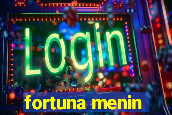 fortuna menin