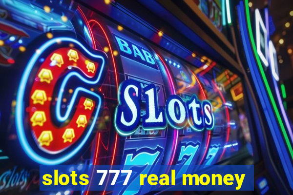 slots 777 real money