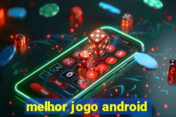 melhor jogo android