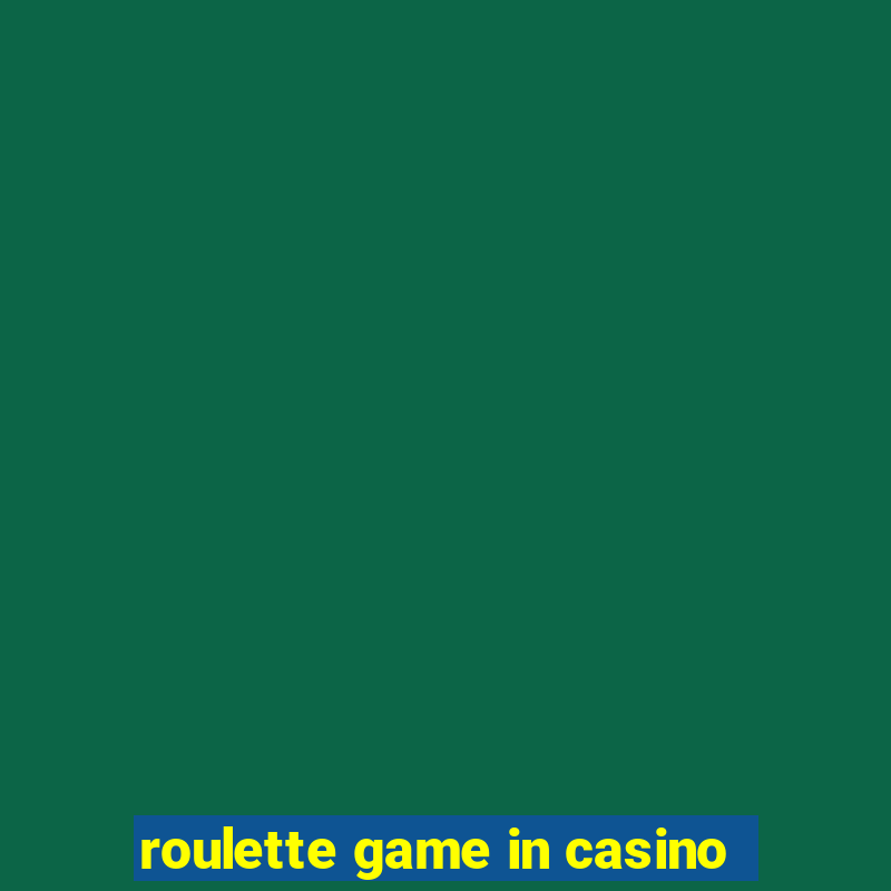 roulette game in casino