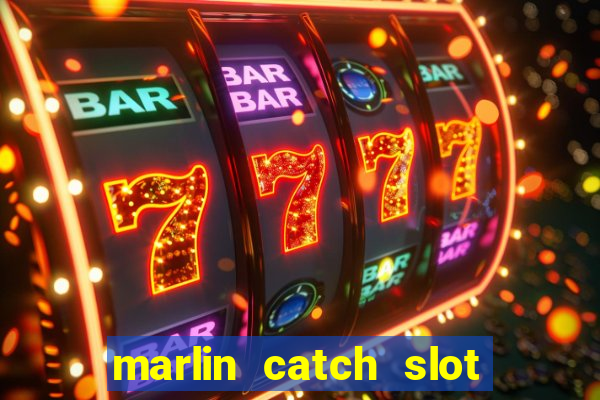 marlin catch slot free play