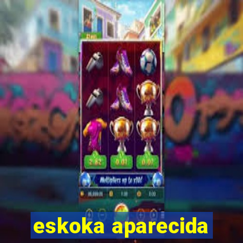 eskoka aparecida