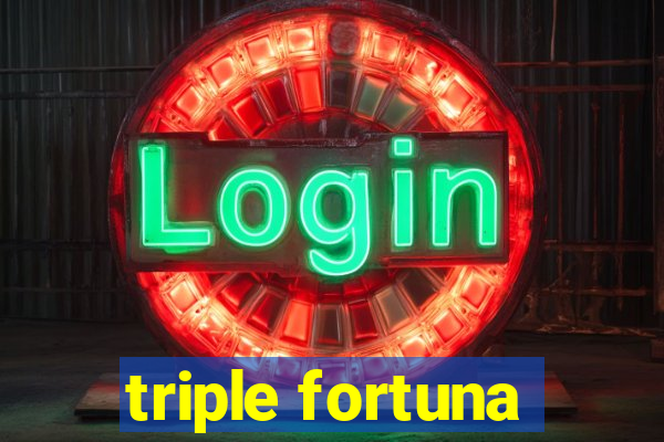 triple fortuna