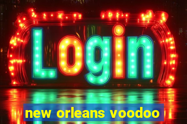 new orleans voodoo