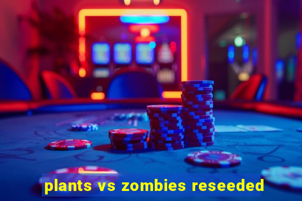 plants vs zombies reseeded