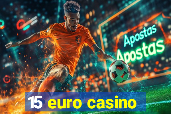 15 euro casino