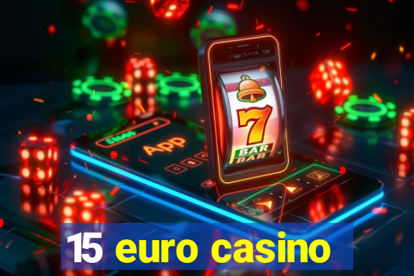 15 euro casino