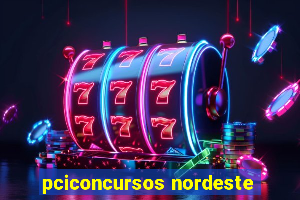 pciconcursos nordeste