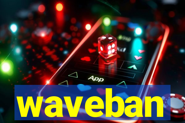 waveban