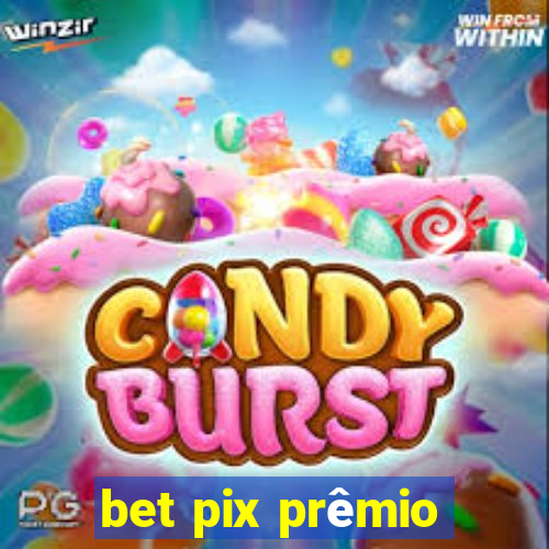 bet pix prêmio