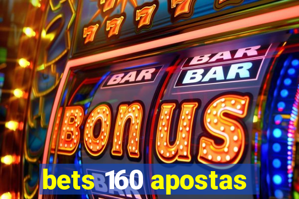 bets 160 apostas