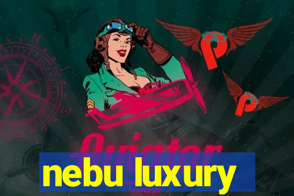 nebu luxury