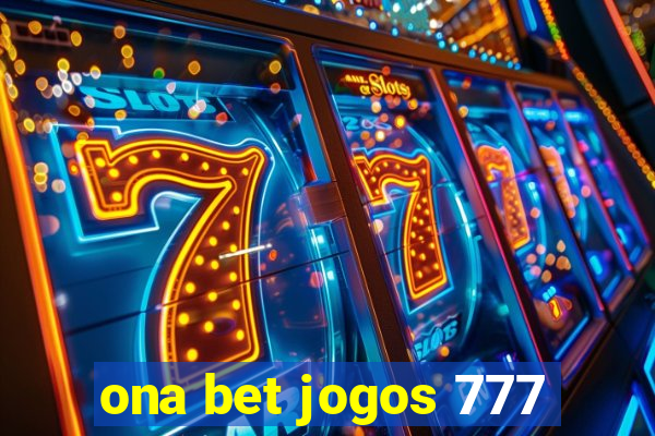 ona bet jogos 777