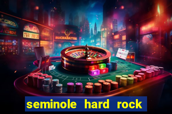 seminole hard rock hotel & casino - hollywood