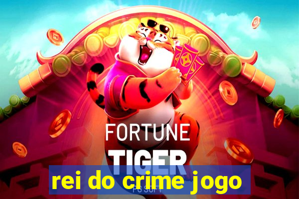 rei do crime jogo