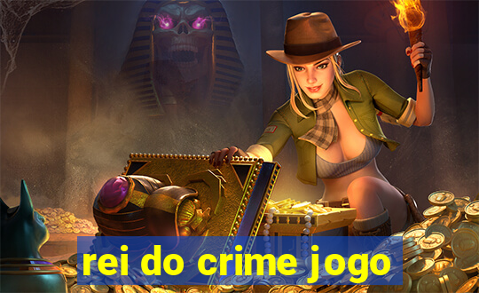 rei do crime jogo