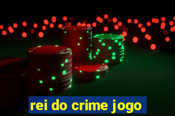 rei do crime jogo