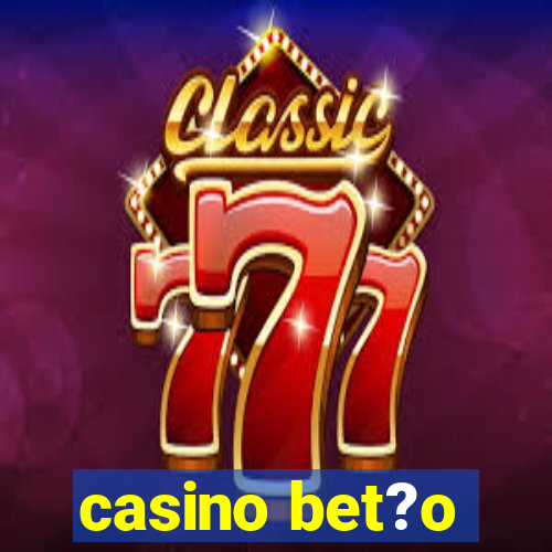 casino bet?o