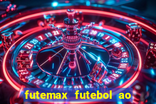 futemax futebol ao vivo hoje