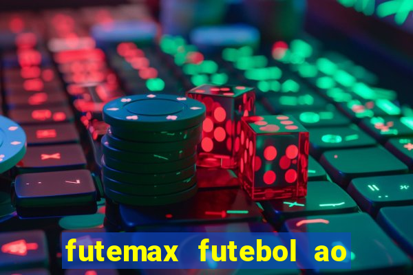 futemax futebol ao vivo hoje