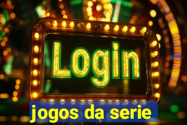 jogos da serie