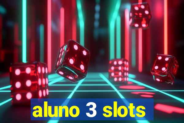 aluno 3 slots