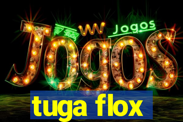 tuga flox