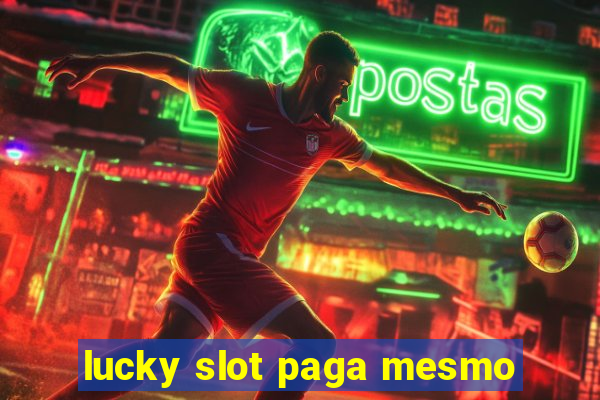 lucky slot paga mesmo