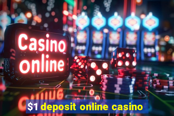 $1 deposit online casino