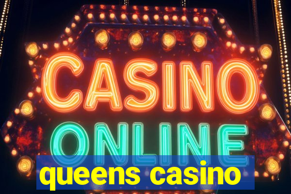 queens casino