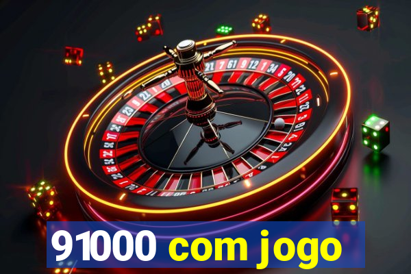 91000 com jogo