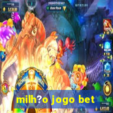 milh?o jogo bet