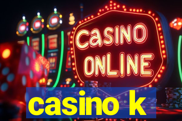 casino k