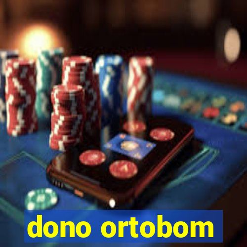 dono ortobom