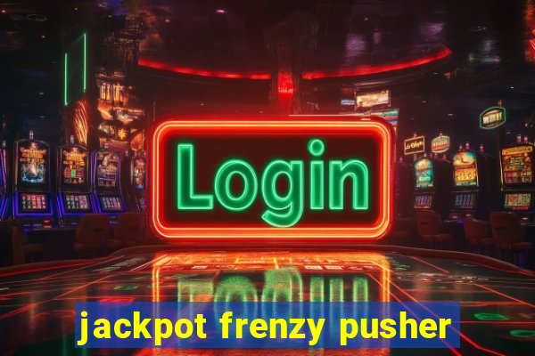 jackpot frenzy pusher