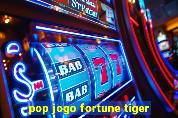 pop jogo fortune tiger