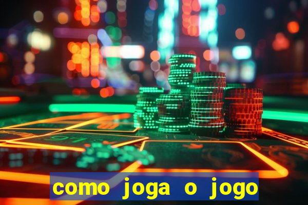 como joga o jogo do tigre para ganhar dinheiro