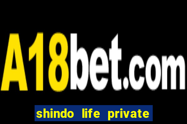 shindo life private server codes