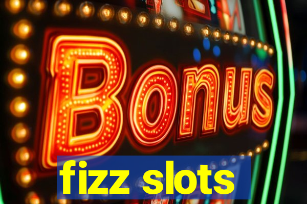 fizz slots