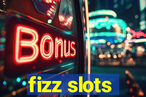 fizz slots