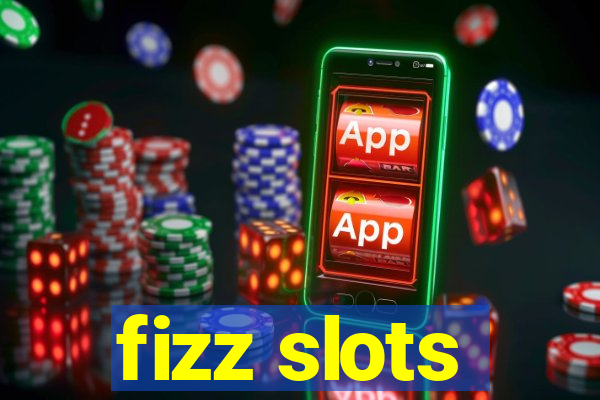 fizz slots