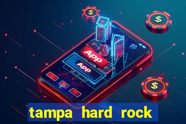 tampa hard rock hotel and casino